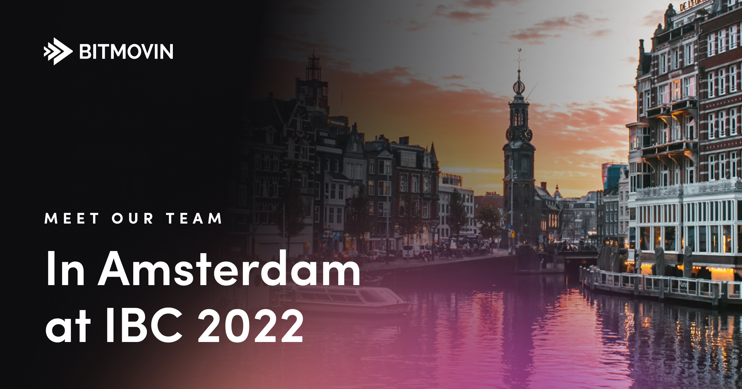 Meet our team in Amsterdam at IBC 2022 Meet our team in Amsterdam at IBC 2022